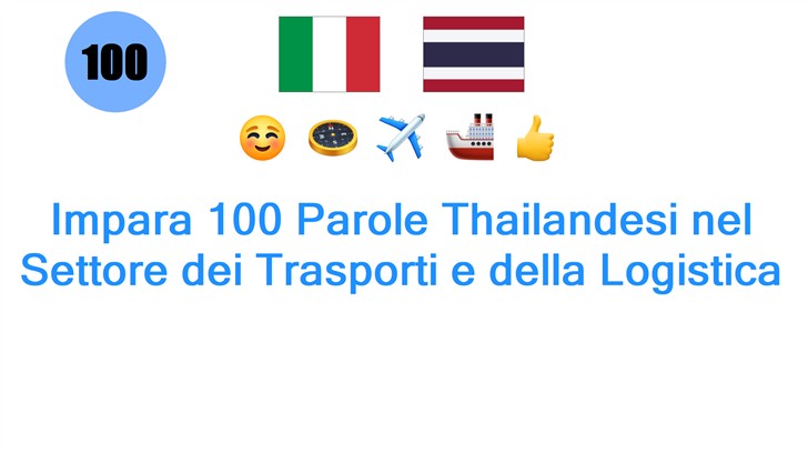 Impara 100 Parole Thailandesi nel Settore dei Trasporti e della Logistica